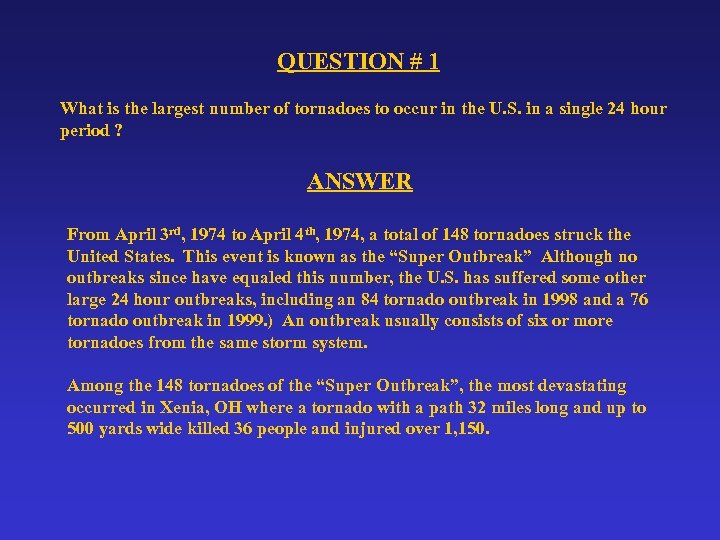 QUESTION # 1 What is the largest number of tornadoes to occur in the