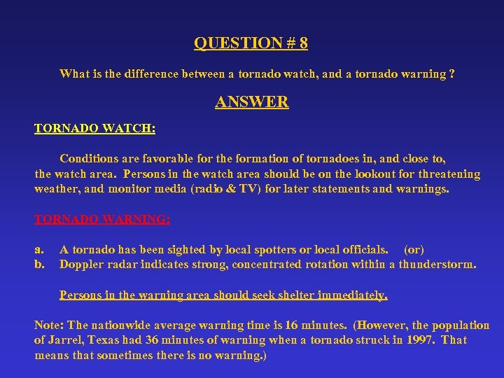 QUESTION # 8 What is the difference between a tornado watch, and a tornado