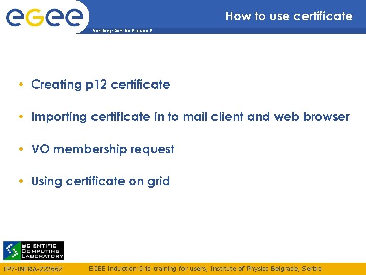 How to use certificate Enabling Grids for E-scienc. E • Creating p 12 certificate