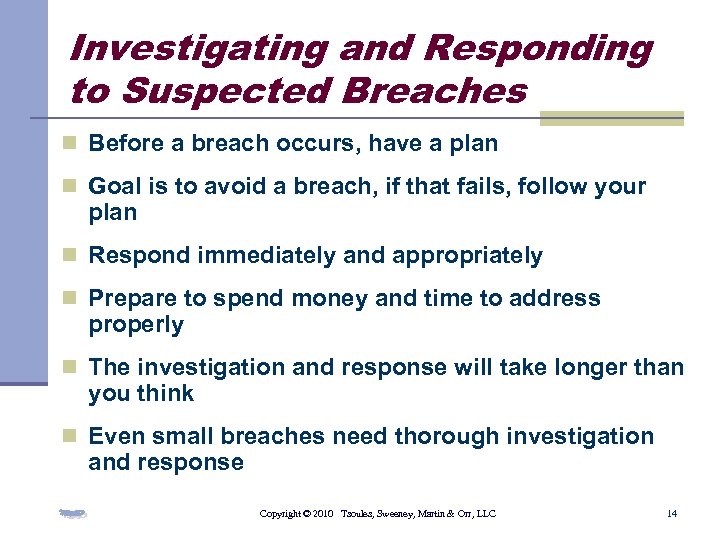 Investigating and Responding to Suspected Breaches n Before a breach occurs, have a plan