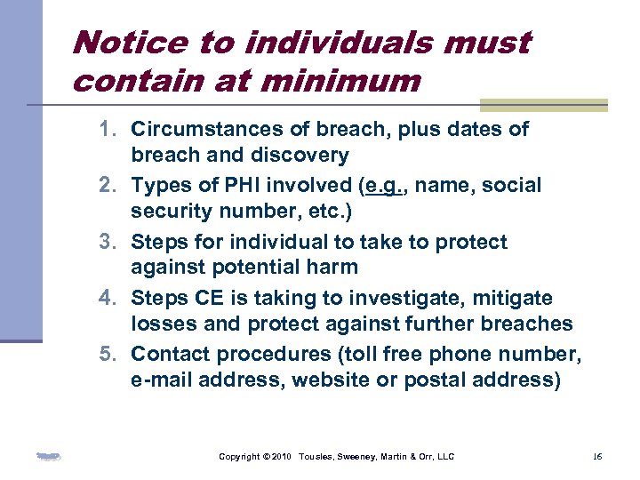 Notice to individuals must contain at minimum 1. Circumstances of breach, plus dates of