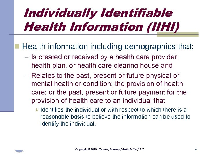 Individually Identifiable Health Information (IIHI) n Health information including demographics that: - Is created