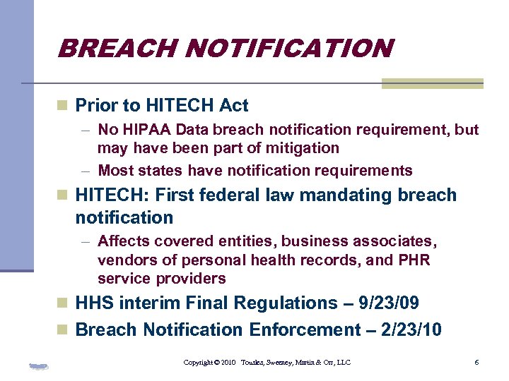BREACH NOTIFICATION n Prior to HITECH Act - No HIPAA Data breach notification requirement,