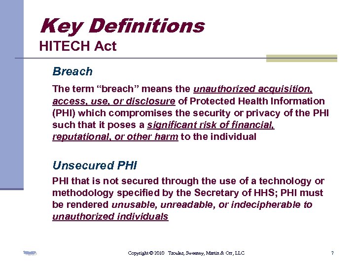 Key Definitions HITECH Act Breach The term “breach” means the unauthorized acquisition, access, use,