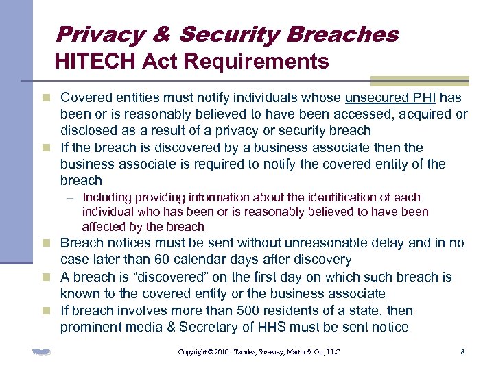 Privacy & Security Breaches HITECH Act Requirements n Covered entities must notify individuals whose