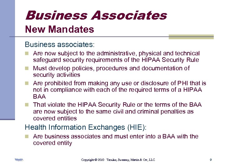 Business Associates New Mandates Business associates: n Are now subject to the administrative, physical