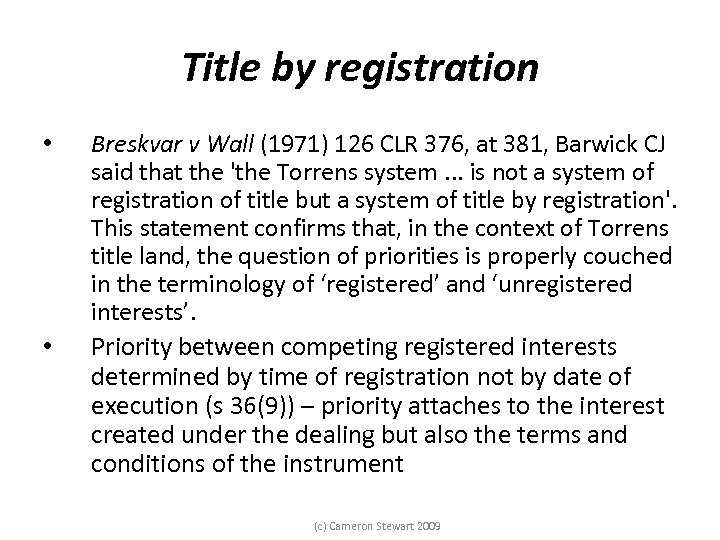 Title by registration • • Breskvar v Wall (1971) 126 CLR 376, at 381,