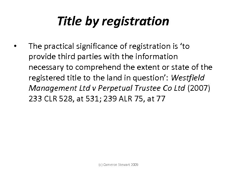 Title by registration • The practical significance of registration is ‘to provide third parties