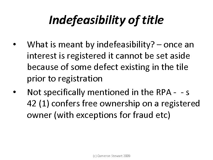 Indefeasibility of title • • What is meant by indefeasibility? – once an interest