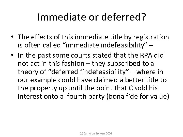 Immediate or deferred? • The effects of this immediate title by registration is often