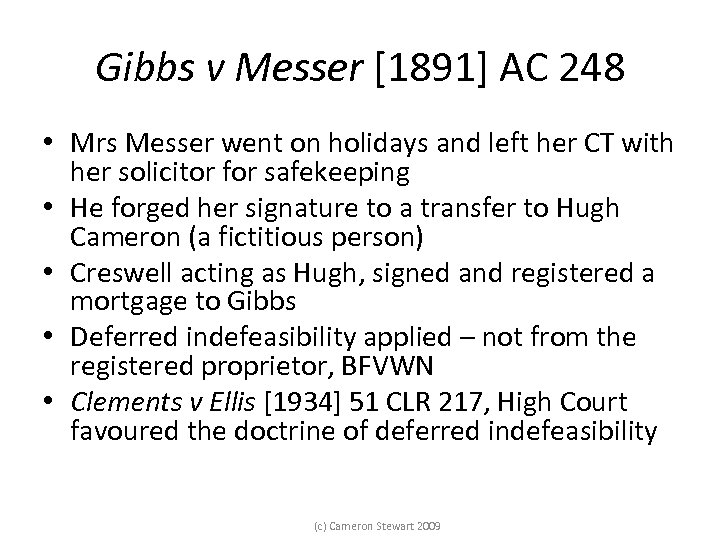 Gibbs v Messer [1891] AC 248 • Mrs Messer went on holidays and left