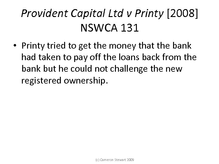 Provident Capital Ltd v Printy [2008] NSWCA 131 • Printy tried to get the