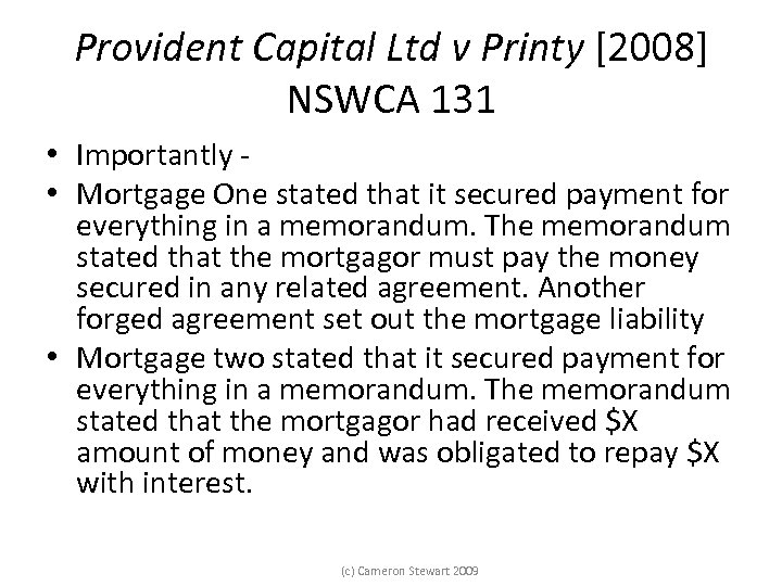 Provident Capital Ltd v Printy [2008] NSWCA 131 • Importantly • Mortgage One stated