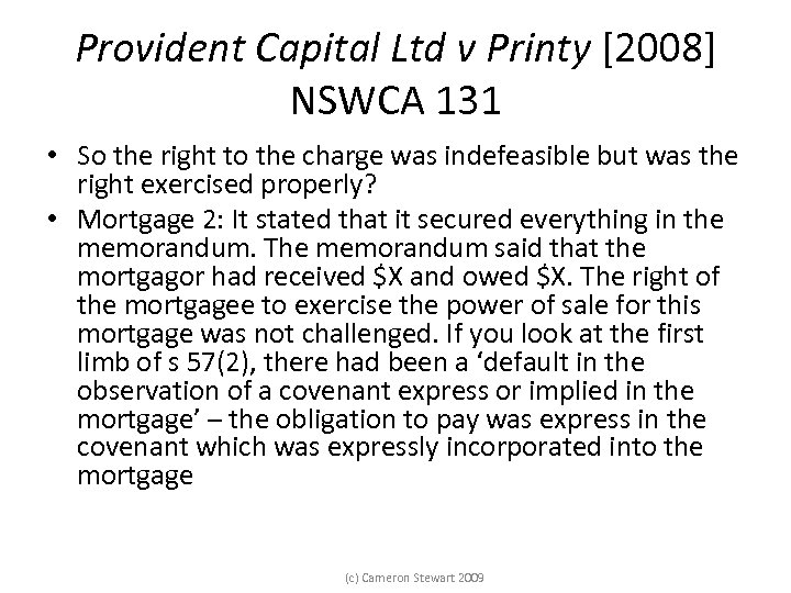 Provident Capital Ltd v Printy [2008] NSWCA 131 • So the right to the