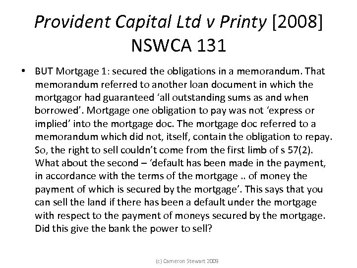 Provident Capital Ltd v Printy [2008] NSWCA 131 • BUT Mortgage 1: secured the