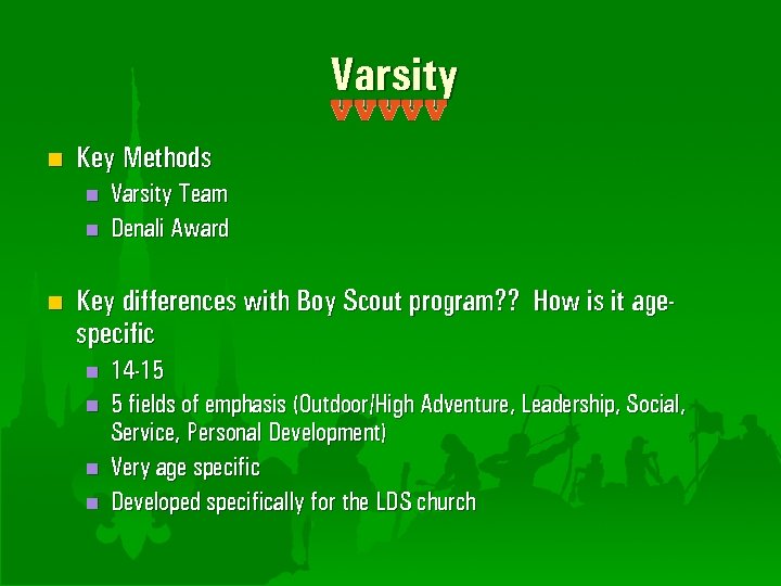 Varsity n Key Methods n n n Varsity Team Denali Award Key differences with