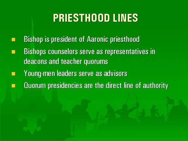 PRIESTHOOD LINES n n Bishop is president of Aaronic priesthood Bishops counselors serve as