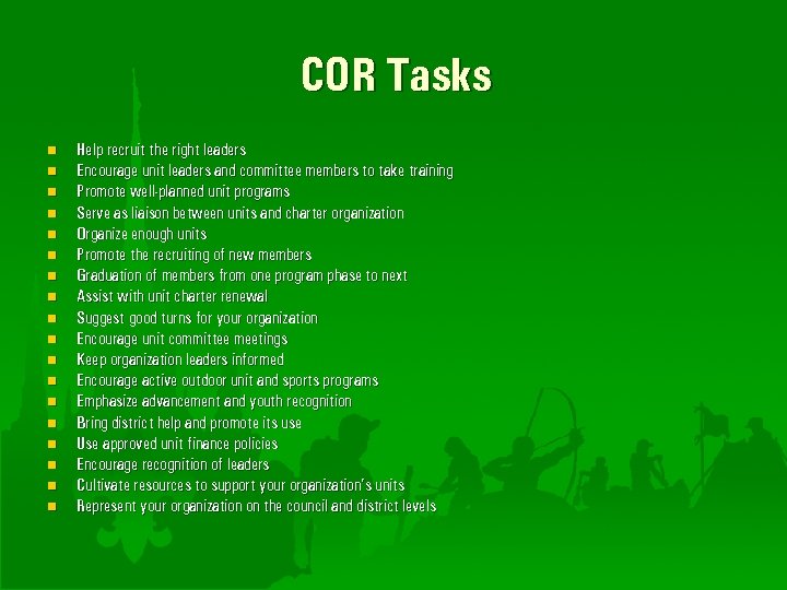 COR Tasks n n n n n Help recruit the right leaders Encourage unit