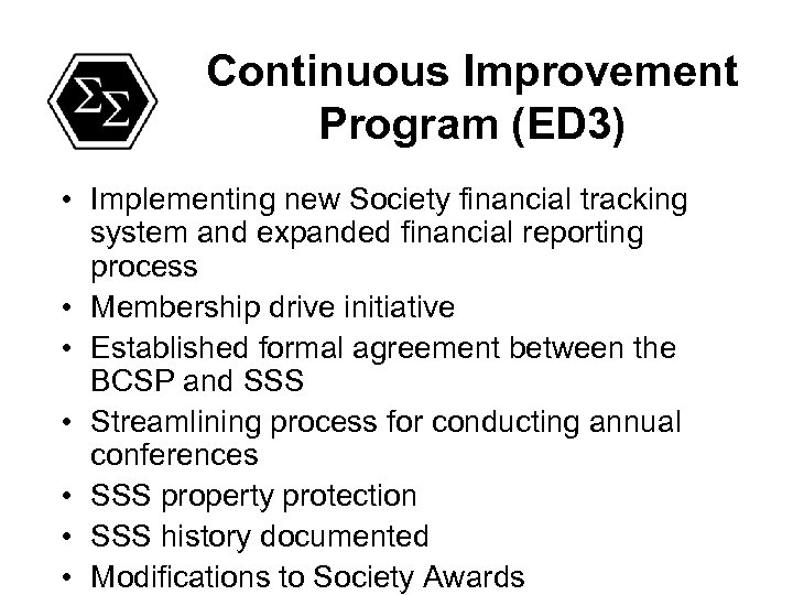 Continuous Improvement Program (ED 3) • Implementing new Society financial tracking system and expanded