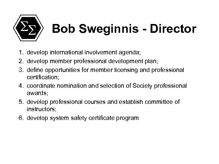 Bob Sweginnis - Director 1. develop international involvement agenda; 2. develop member professional development