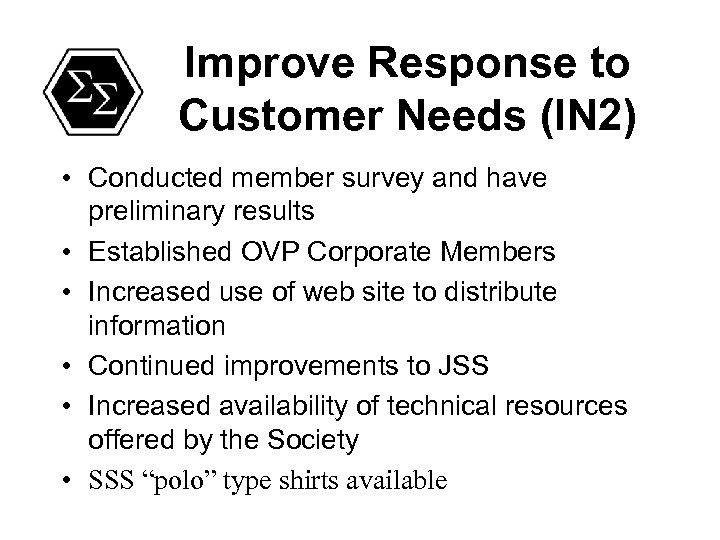 Improve Response to Customer Needs (IN 2) • Conducted member survey and have preliminary