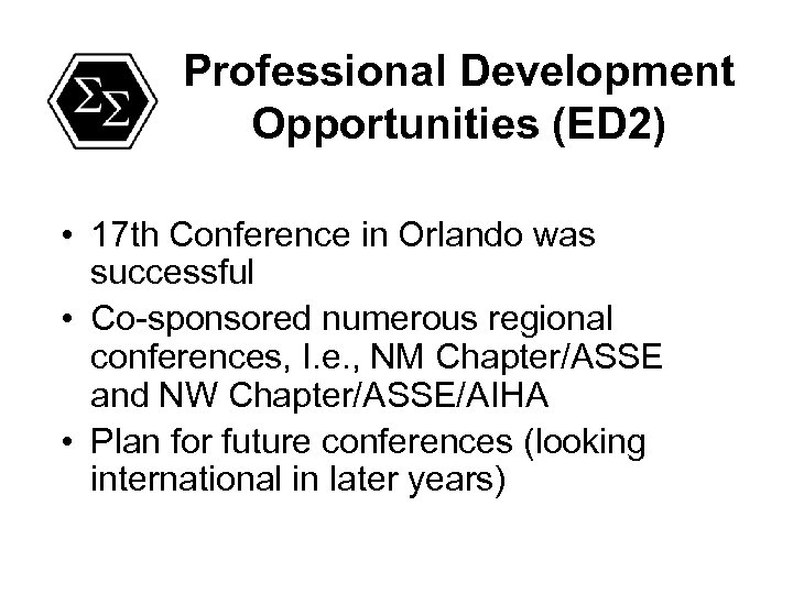 Professional Development Opportunities (ED 2) • 17 th Conference in Orlando was successful •