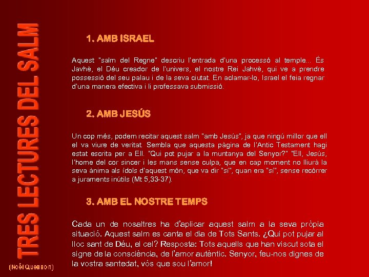 1. AMB ISRAEL Aquest “salm del Regne” descriu l’entrada d’una processó al temple. .