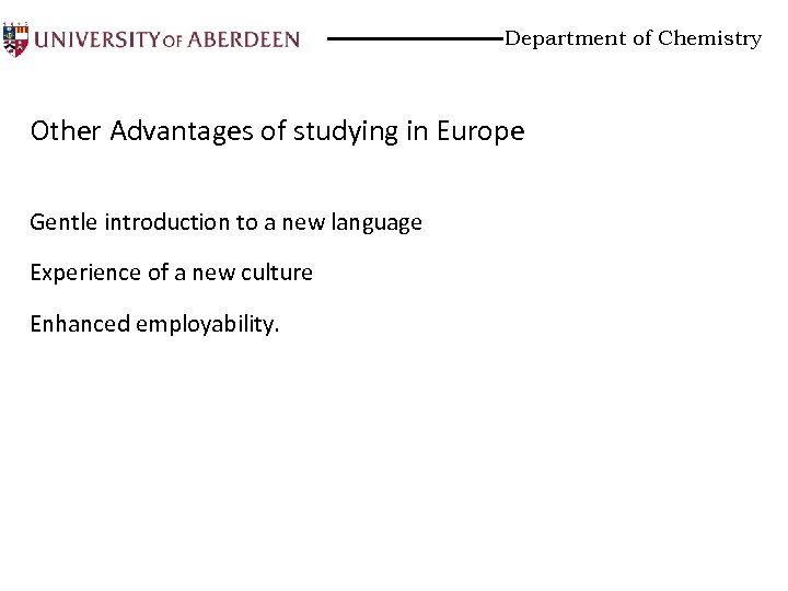 Department of Chemistry Other Advantages of studying in Europe Gentle introduction to a new