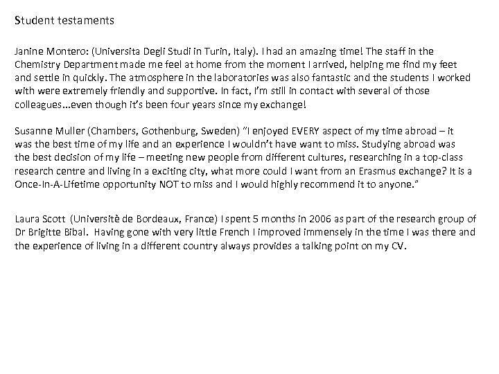 Student testaments Janine Montero: (Universita Degli Studi in Turin, Italy). I had an amazing