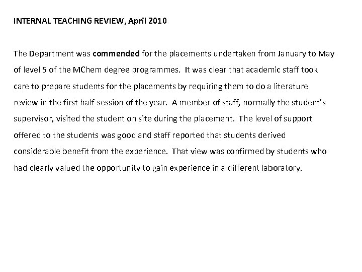 INTERNAL TEACHING REVIEW, April 2010 The Department was commended for the placements undertaken from