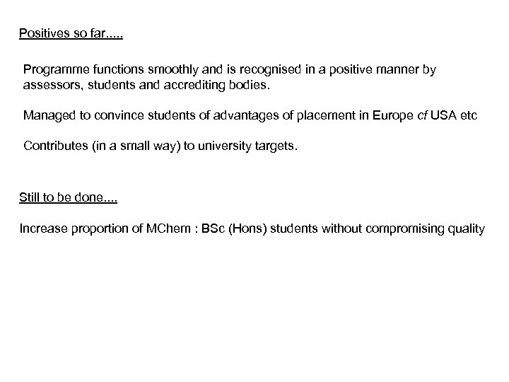 Positives so far. . . Programme functions smoothly and is recognised in a positive