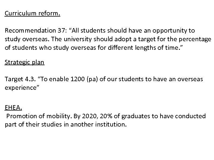 Curriculum reform. Recommendation 37: “All students should have an opportunity to study overseas. The