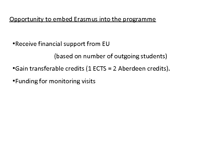 Opportunity to embed Erasmus into the programme • Receive financial support from EU (based