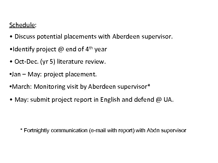Schedule: • Discuss potential placements with Aberdeen supervisor. • Identify project @ end of