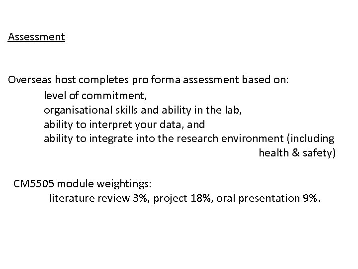 Assessment Overseas host completes pro forma assessment based on: level of commitment, organisational skills