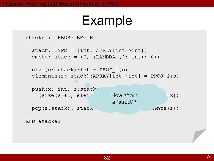 Theorem Proving and Model Checking in PVS Example stacks 1: THEORY BEGIN stack: TYPE