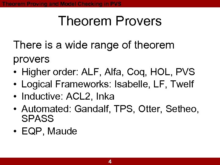 Theorem Proving and Model Checking in PVS Theorem Provers There is a wide range