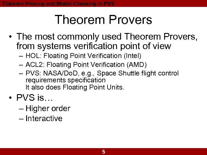 Theorem Proving and Model Checking in PVS Theorem Provers • The most commonly used