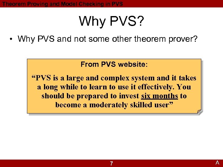 Theorem Proving and Model Checking in PVS Why PVS? • Why PVS and not