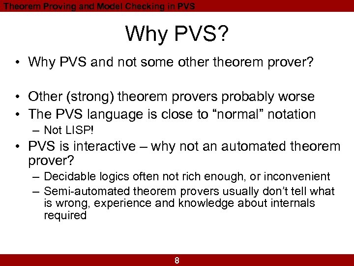 Theorem Proving and Model Checking in PVS Why PVS? • Why PVS and not