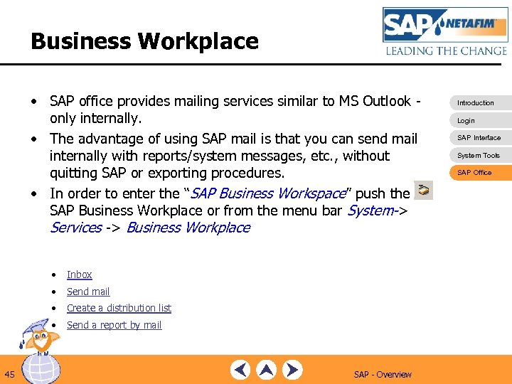 Business Workplace • SAP office provides mailing services similar to MS Outlook - only