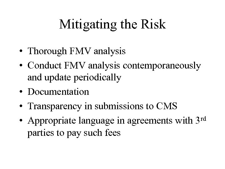 Mitigating the Risk • Thorough FMV analysis • Conduct FMV analysis contemporaneously and update