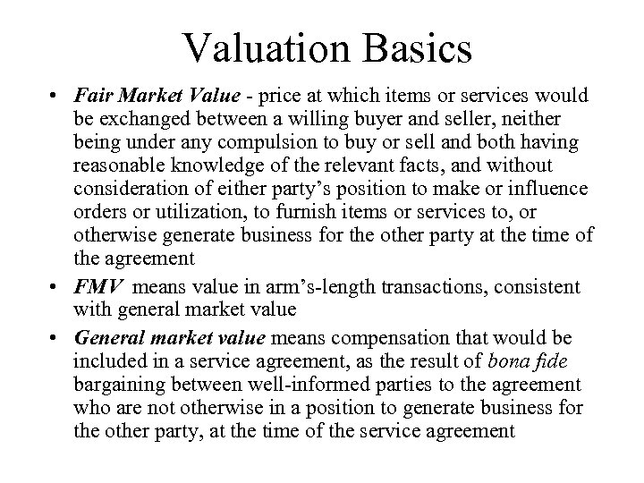 Valuation Basics • Fair Market Value - price at which items or services would