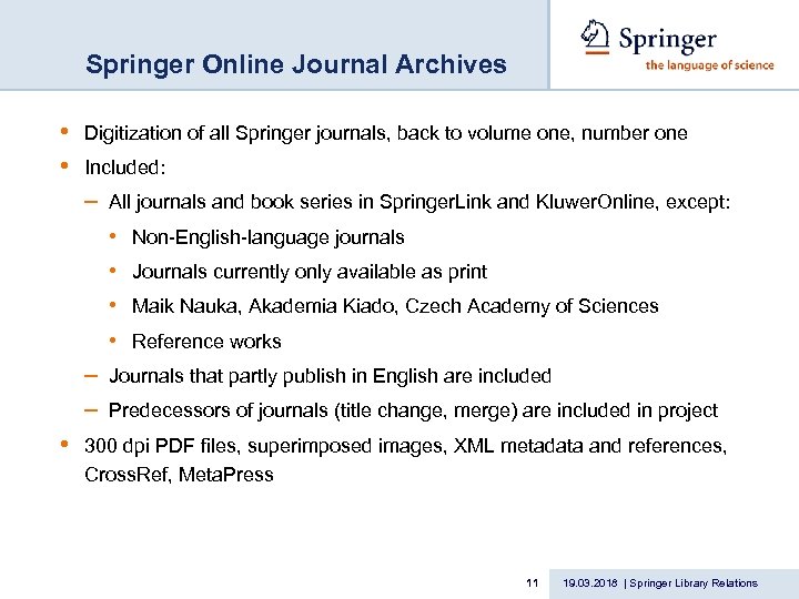 Springer Online Journal Archives • • Digitization of all Springer journals, back to volume