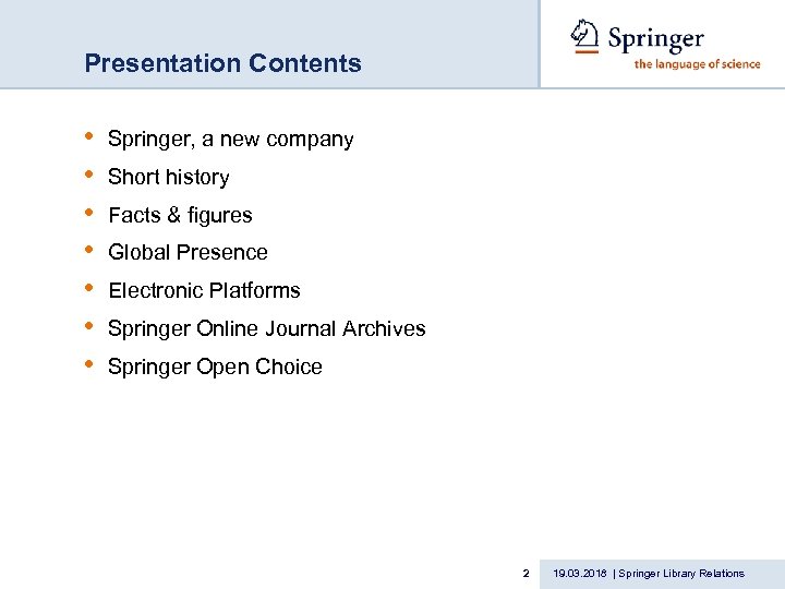Presentation Contents • • Springer, a new company Short history Facts & figures Global