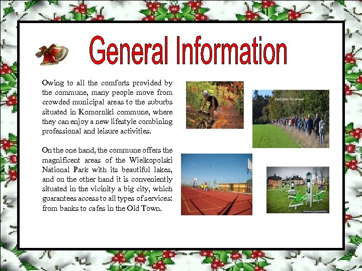 Owing to all the comforts provided by the commune, many people move from crowded