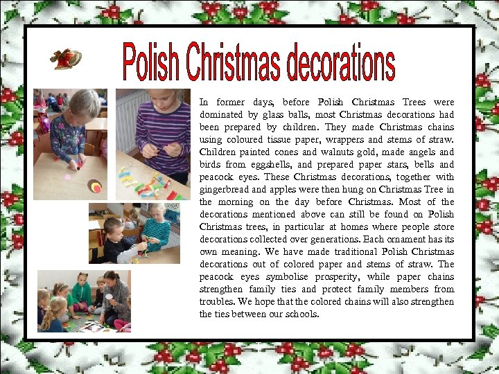 In former days, before Polish Christmas Trees were dominated by glass balls, most Christmas