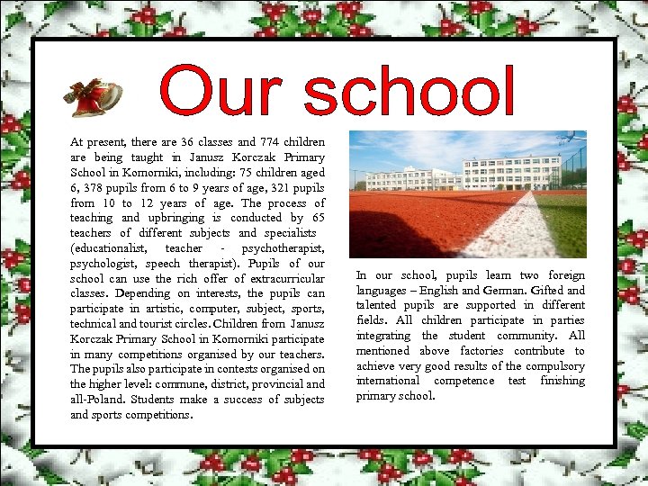 At present, there are 36 classes and 774 children are being taught in Janusz