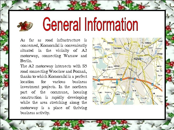 As far as road infrastructure is concerned, Komorniki is conveniently situated in the vicinity
