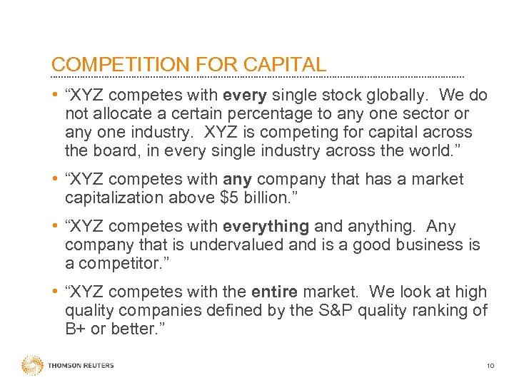 COMPETITION FOR CAPITAL • “XYZ competes with every single stock globally. We do not